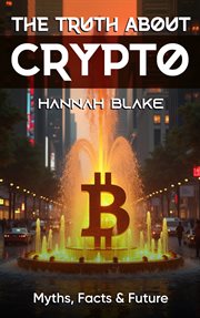 The Truth About Crypto : Myths, Facts & Future cover image cdn