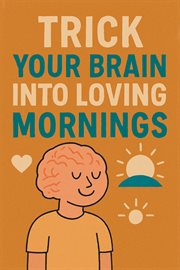 Trick Your Brain Into Loving Mornings cover image cdn