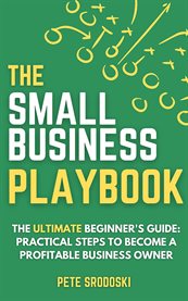 The Small Business Playbook : Practical Steps To Become A Profitable Business Owner cover image cdn