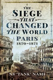 The Siege that Changed the World : Paris, 1870–1871 cover image cdn