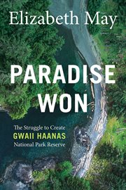 Paradise Won : The Struggle To Create Gwaii Haanas National Park Reserve cover image cdn