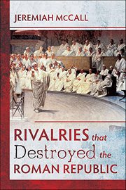 Rivalries that Destroyed the Roman Republic cover image cdn