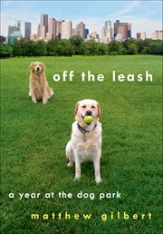 Off the Leash : A Year at the Dog Park cover image cdn