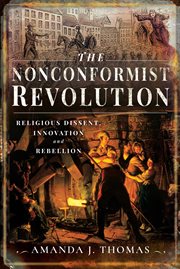 The Nonconformist Revolution : Religious Dissent, Innovation and Rebellion cover image cdn