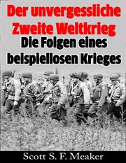 Der unvergessliche Zweite Weltkrieg: Die Folgen eines beispiellosen Krieges cover image cdn