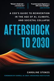 Aftershock to 2030 : A Ceo's Guide To Reinvention In The Age Of Ai, Climate, And Societal Collapse cover image cdn