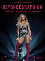 Beyoncégraphica : A Graphic Biography of Beyoncé cover image cdn