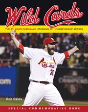 Wild Cards : The St. Louis Cardinals' Stunning 2011 Championship Season cover image cdn