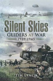 Silent Skies : Gliders at War, 1939–1945 cover image cdn