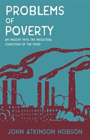 Problems of Poverty : An Inquiry Into The Industrial Condition of the Poor cover image cdn