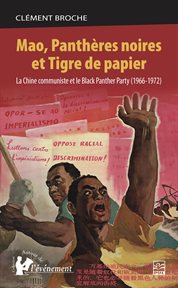 Mao, Panthères noires et Tigre de papier : La Chine Communiste Et Le Black Panther Party (1966-1972) cover image cdn