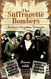 The Suffragette Bombers : Britain's Forgotten Terrorists cover image cdn