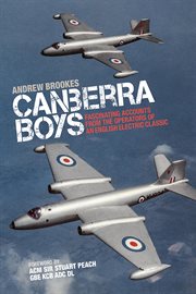 Canberra Boys : Fascinating Accounts from the Operators of an English Electric Classic cover image cdn