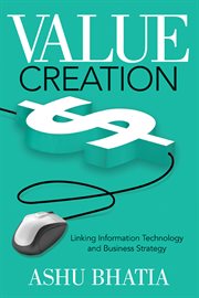 Value Creation : Linking Information Technology and Business Strategy cover image cdn