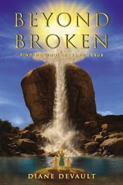 Beyond Broken : Finding Wholeness In Jesus cover image cdn