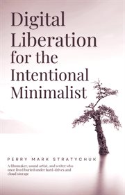 Digital Liberation for the Intentional Minimalist cover image cdn