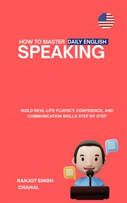 How to Master Daily English Speaking : Build Real-life Fluency, Confidence, And Communication Skills Step By Step cover image cdn