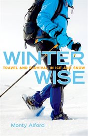 Winter Wise : Travel And Survival In Ice And Snow cover image cdn