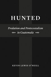 Hunted : Predation and Pentecostalism in Guatemala cover image cdn