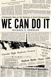 We Can Do It : A Community Takes on the Challenge of School Desegregation cover image cdn