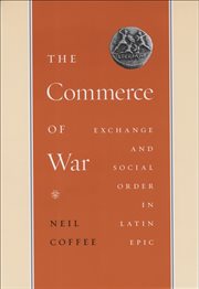 The Commerce of War : Exchange and Social Order in Latin Epic cover image cdn