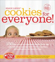 Enjoy Life's Cookies for Everyone! : 150 Delicious Gluten-Free Treats That Are Safe for Most Anyone with Food Allergies, Intolerances, or cover image cdn
