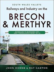 Railways and Industry on the Brecon & Merthyr : Bassaleg to Bargoed and New Tredegar/Rhymney B & M cover image cdn