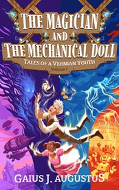 The Magician and the Mechanical Doll, Tales of a Vernian Youth Volume 1 : A Science Fantasy Adventure cover image cdn