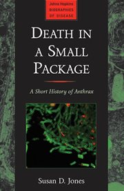 Death in a Small Package : A Short History of Anthrax cover image cdn