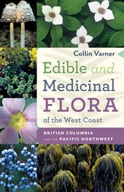 Edible and Medicinal Flora of the West Coast : British Columbia And The Pacific Northwest cover image cdn