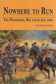 Nowhere to Run : The Wilderness, May 4th & 5th, 1864 cover image cdn