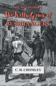 The True Story of the Kelly Gang of Bushrangers cover image cdn