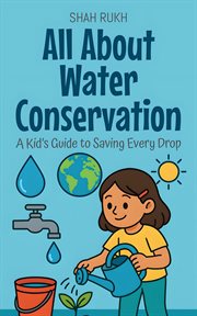 All About Water Conservation: A Kid's Guide to Saving Every Drop cover image cdn