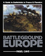 Battleground Europe : A Guide to Battlefields in France & Flanders cover image cdn
