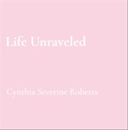 Life Unraveled: My Journey Through the Maze : A Story Of Resilience cover image cdn
