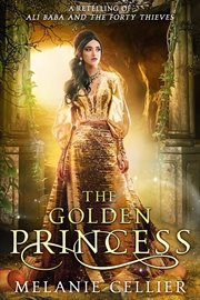 The Golden Princess : A Retelling of Ali Baba and the Forty Thieves cover image cdn
