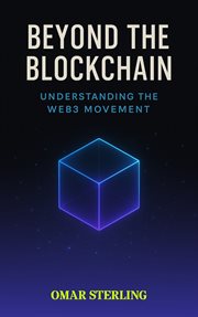 Beyond the Blockchain : Understanding The Web3 Movement cover image cdn