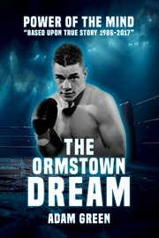 The Ormstown Dream : Power Of The Mind Based Upon True Story 1986-2017 cover image cdn