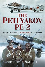 The Petlyakov Pe-2 : Stalin's Successful Red Air Force Light Bomber cover image cdn