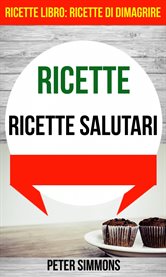 Ricette: Ricette salutari (Ricette Libro: Ricette di dimagrire) cover image cdn