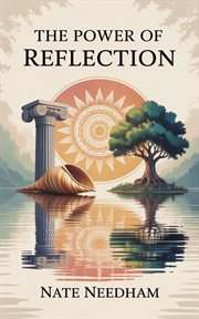 The Power of Reflection : Ancient Wisdom Meets Modern Science To Relieve Stress, Strengthen Relationships, And Inspire The Fut cover image cdn