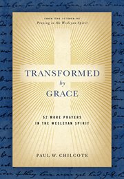 Transformed by Grace : 52 More Prayers In The Wesleyan Spirit cover image cdn