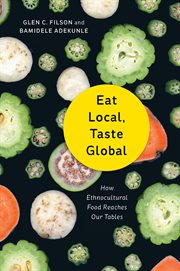 Eat Local, Taste Global : How Ethnocultural Food Reaches Our Tables cover image cdn