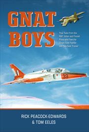 Gnat Boys : True Tales from RAF, Indian and Finnish Fighter Pilots Who Flew the Single-Seat Training and Fighter cover image cdn