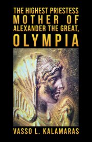 The Highest Priestess: Mother of Alexander the Great, Olympia cover image cdn