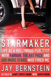 Starmaker : Life As a Hollywood Publicist with Farrah, The Rat Pack and 600 More Stars Who Fired Me cover image cdn