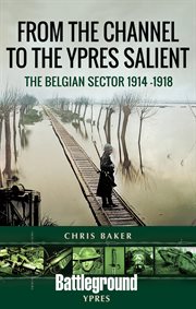From the Channel to the Ypres Salient : The Belgian Sector 1914 -1918 cover image cdn