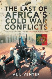 The Last of Africa's Cold War Conflicts : Portuguese Guinea and its Guerilla Insurgency cover image cdn