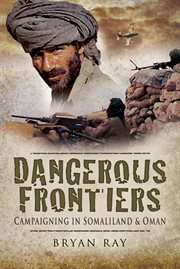 Dangerous Frontiers : Campaigning in Somaliland and Oman cover image cdn