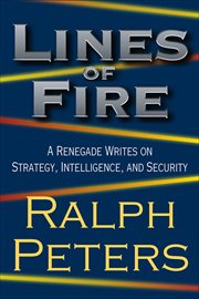 Lines of Fire : A Renegade Writes on Strategy, Intelligence, and Security cover image cdn